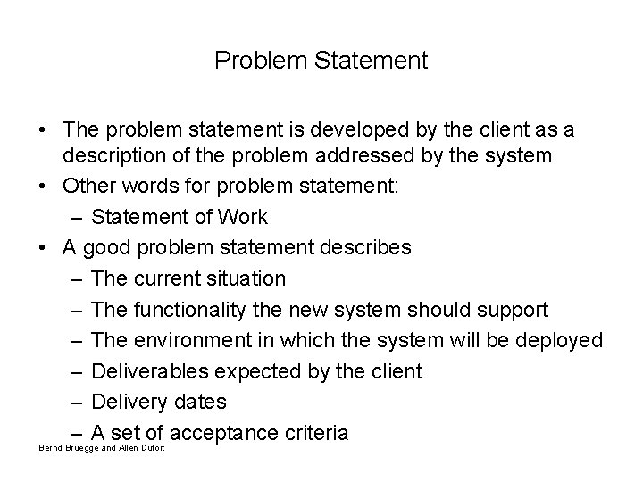 Problem Statement • The problem statement is developed by the client as a description