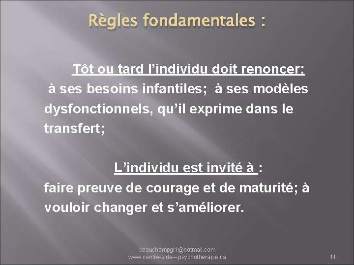 Règles fondamentales : Tôt ou tard l’individu doit renoncer: à ses besoins infantiles; à
