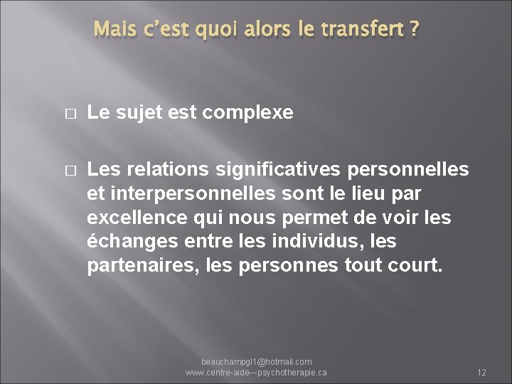 Mais c’est quoi alors le transfert ? � Le sujet est complexe � Les