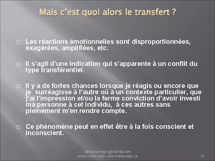 Mais c’est quoi alors le transfert ? � Les réactions émotionnelles sont disproportionnées, exagérées,