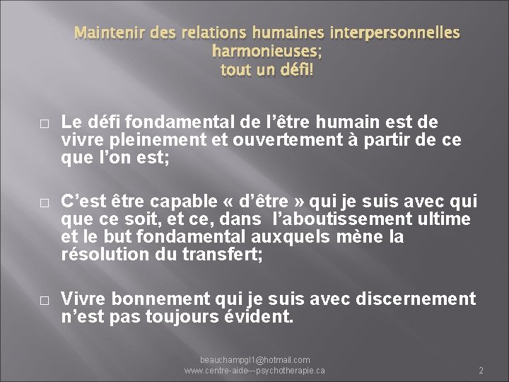 Maintenir des relations humaines interpersonnelles harmonieuses; tout un défi! � Le défi fondamental de