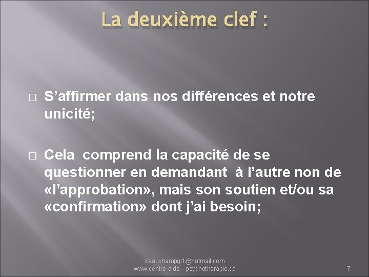 La deuxième clef : � S’affirmer dans nos différences et notre unicité; � Cela