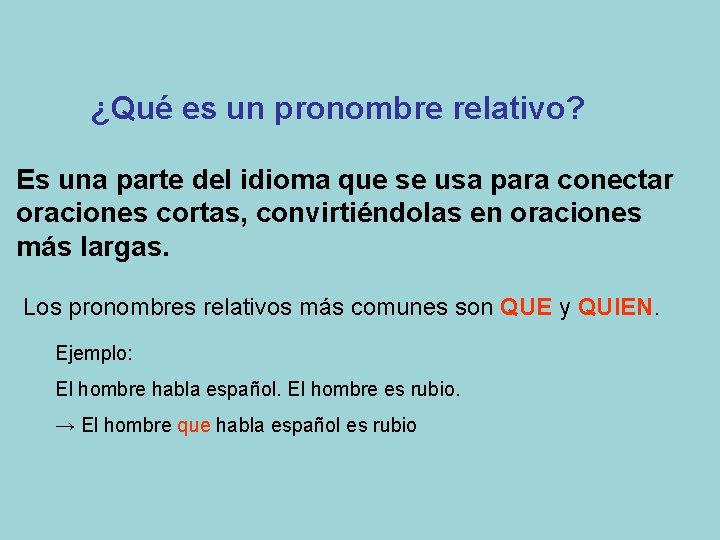 ¿Qué es un pronombre relativo? Es una parte del idioma que se usa para