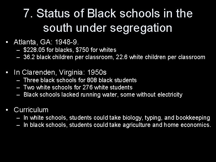 7. Status of Black schools in the south under segregation • Atlanta, GA: 1948