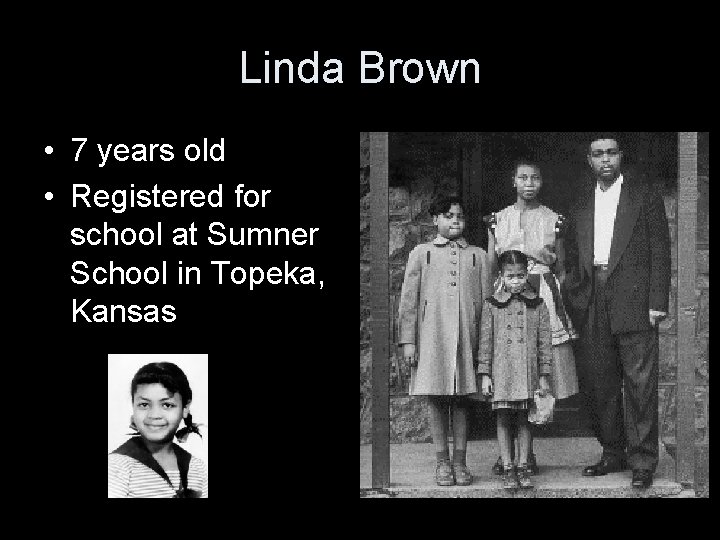 Linda Brown • 7 years old • Registered for school at Sumner School in