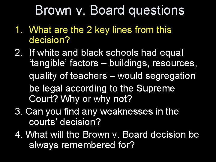 Brown v. Board questions 1. What are the 2 key lines from this decision?