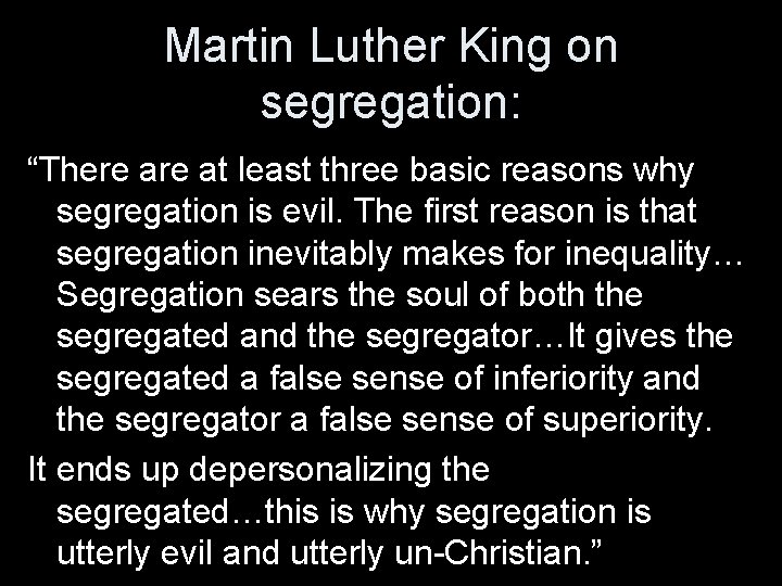 Martin Luther King on segregation: “There at least three basic reasons why segregation is