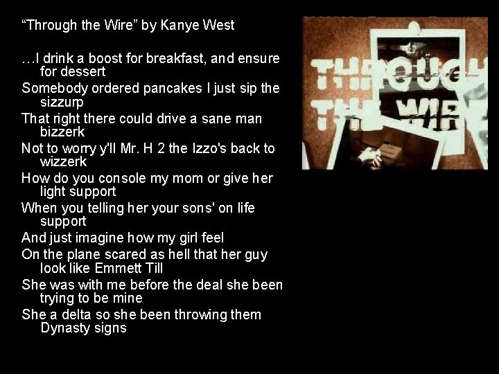 “Through the Wire” by Kanye West …I drink a boost for breakfast, and ensure