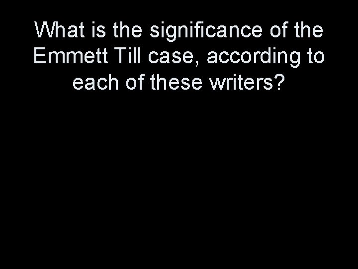 What is the significance of the Emmett Till case, according to each of these