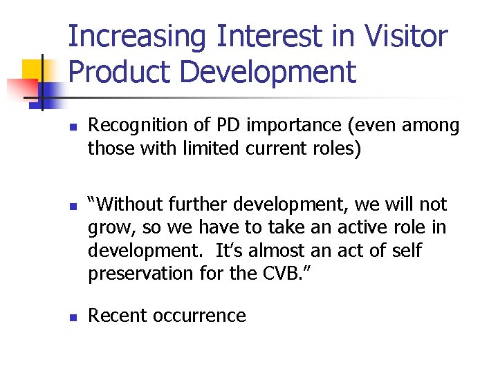 Increasing Interest in Visitor Product Development n n n Recognition of PD importance (even