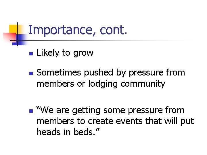 Importance, cont. n n n Likely to grow Sometimes pushed by pressure from members