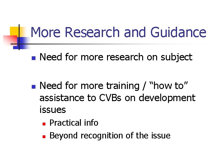 More Research and Guidance n n Need for more research on subject Need for