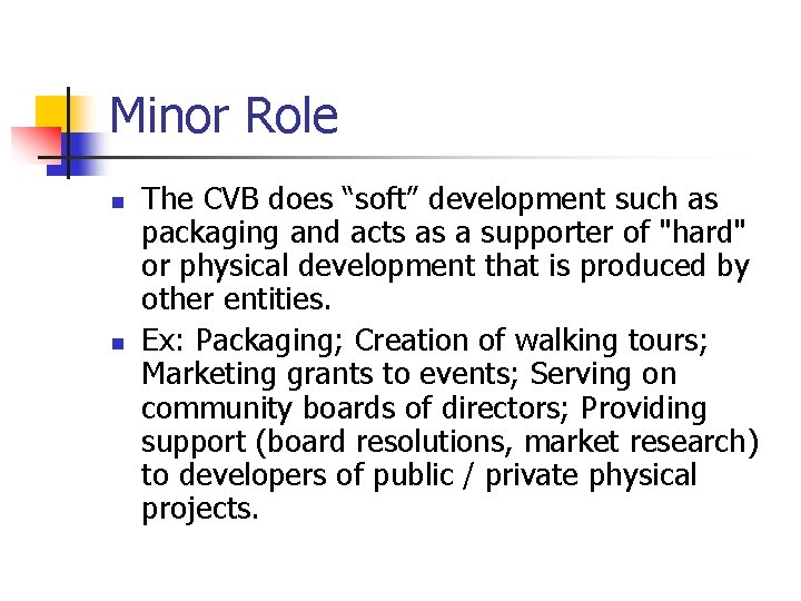 Minor Role n n The CVB does “soft” development such as packaging and acts