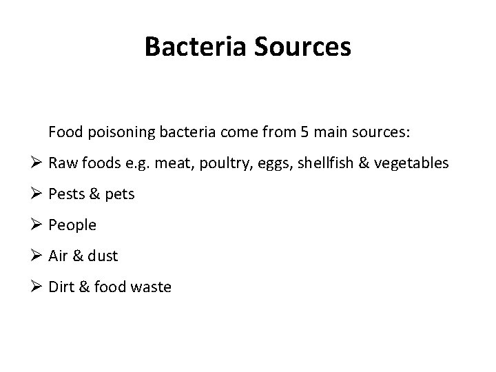 Bacteria Sources Food poisoning bacteria come from 5 main sources: Ø Raw foods e.