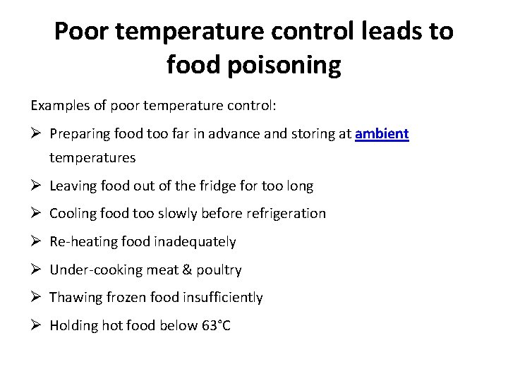 Poor temperature control leads to food poisoning Examples of poor temperature control: Ø Preparing