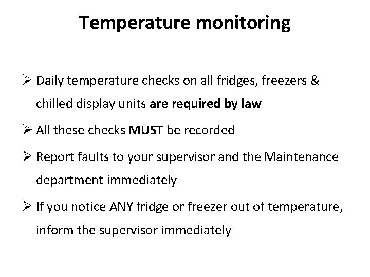 Temperature monitoring Ø Daily temperature checks on all fridges, freezers & chilled display units