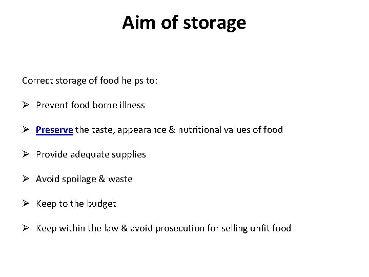 Aim of storage Correct storage of food helps to: Ø Prevent food borne illness