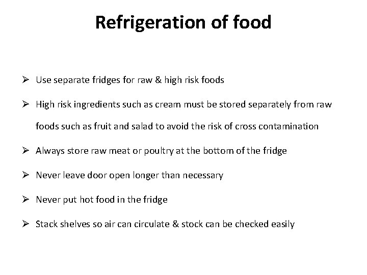 Refrigeration of food Ø Use separate fridges for raw & high risk foods Ø