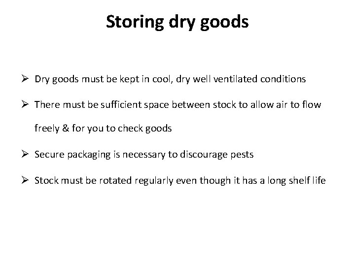 Storing dry goods Ø Dry goods must be kept in cool, dry well ventilated