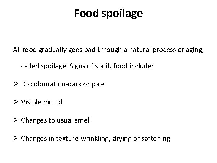 Food spoilage All food gradually goes bad through a natural process of aging, called