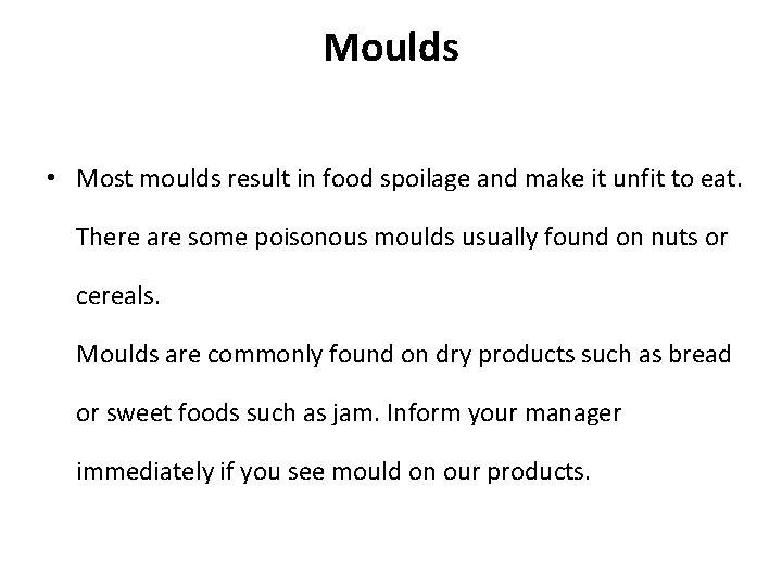 Moulds • Most moulds result in food spoilage and make it unfit to eat.