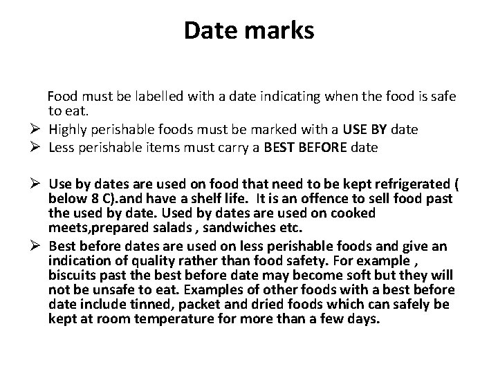 Date marks Food must be labelled with a date indicating when the food is