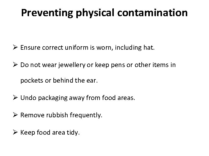 Preventing physical contamination Ø Ensure correct uniform is worn, including hat. Ø Do not