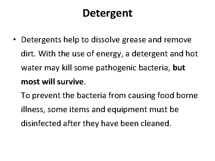Detergent • Detergents help to dissolve grease and remove dirt. With the use of
