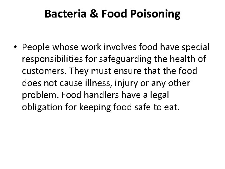 Bacteria & Food Poisoning • People whose work involves food have special responsibilities for