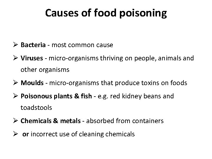 Causes of food poisoning Ø Bacteria - most common cause Ø Viruses - micro-organisms