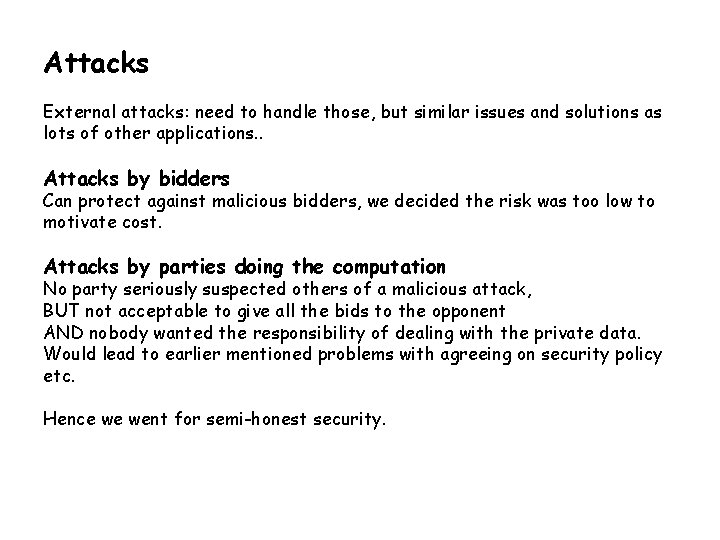 Attacks External attacks: need to handle those, but similar issues and solutions as lots