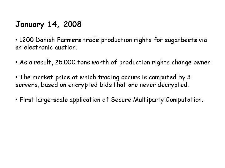 January 14, 2008 • 1200 Danish Farmers trade production rights for sugarbeets via an