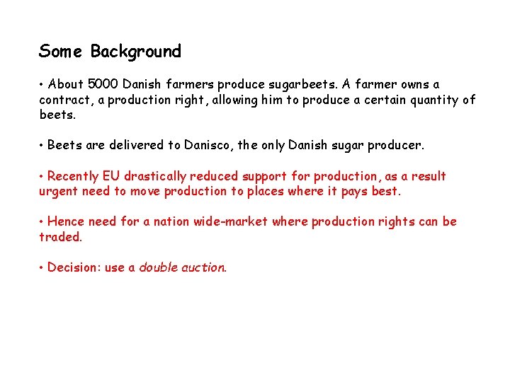 Some Background • About 5000 Danish farmers produce sugarbeets. A farmer owns a contract,