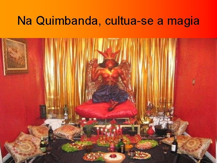 Na Quimbanda, cultua-se a magia 