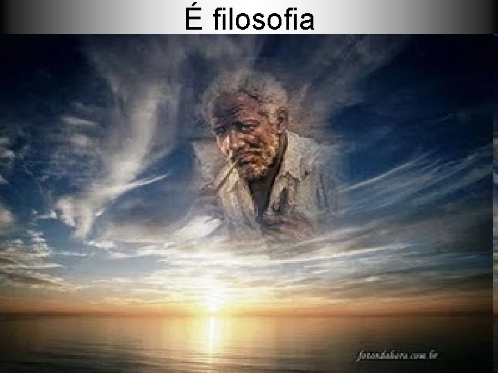 É filosofia 