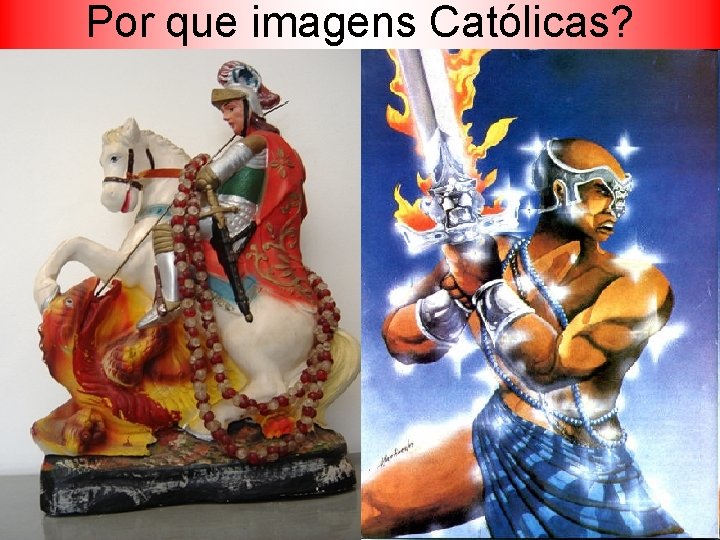 Por que imagens Católicas? 
