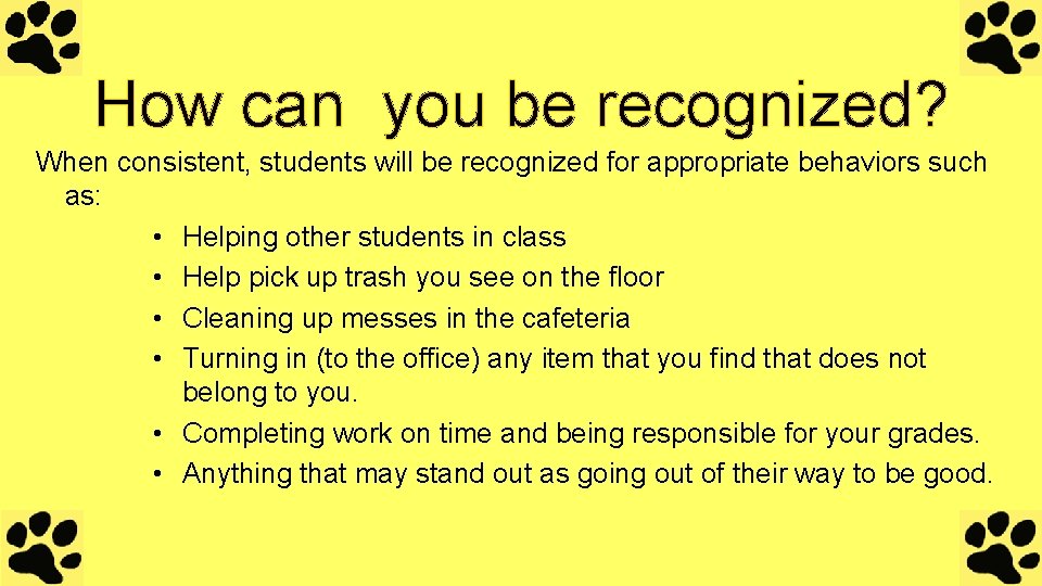 How can you be recognized? When consistent, students will be recognized for appropriate behaviors