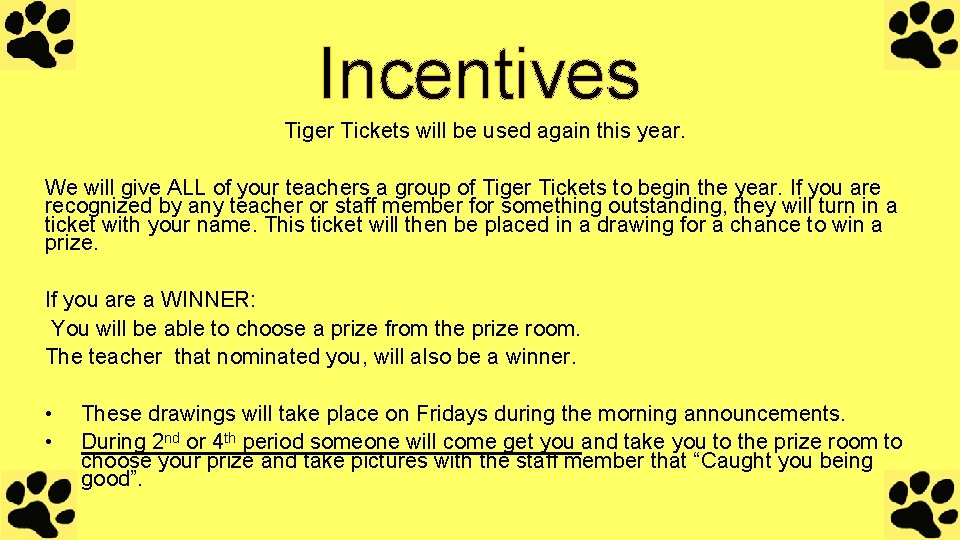 Incentives Tiger Tickets will be used again this year. We will give ALL of Incentives Tiger Tickets will be used again this year. We will give ALL of