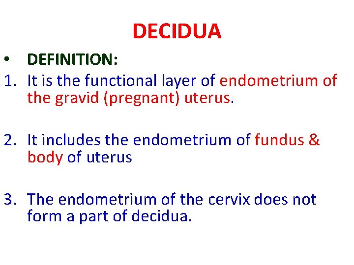 DECIDUA • DEFINITION: 1. It is the functional layer of endometrium of the gravid