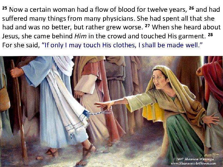 Now a certain woman had a flow of blood for twelve years, 26 and