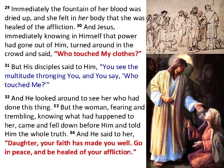 Immediately the fountain of her blood was dried up, and she felt in her