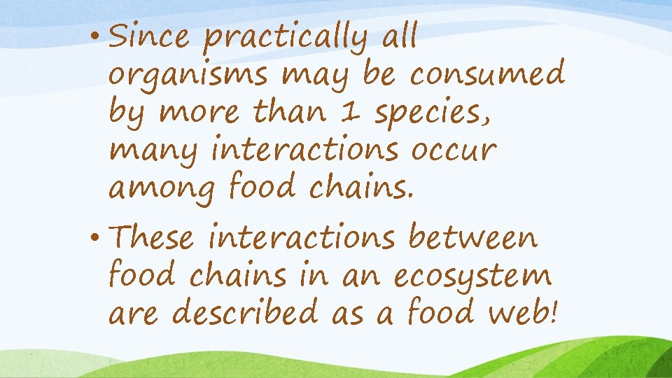  • Since practically all organisms may be consumed by more than 1 species,
