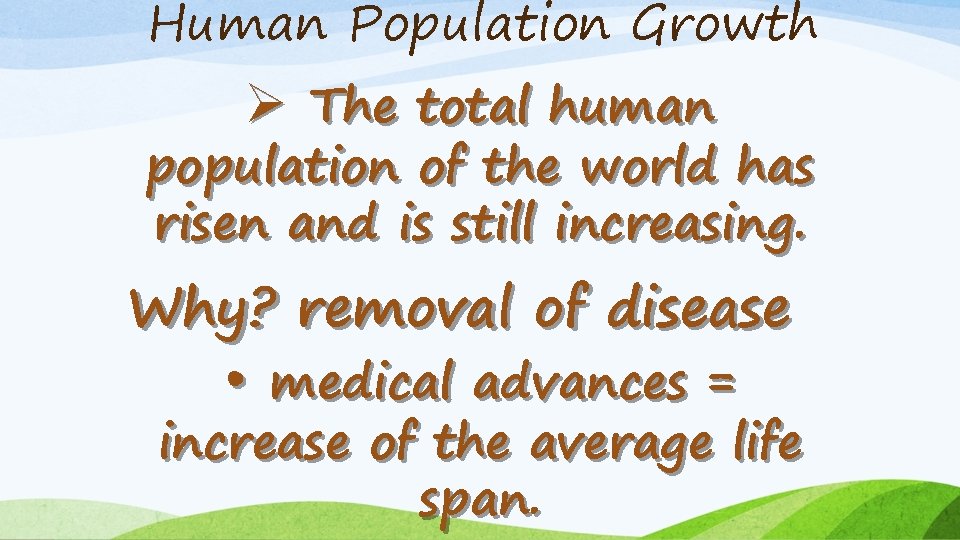 Human Population Growth Ø The total human population of the world has risen and
