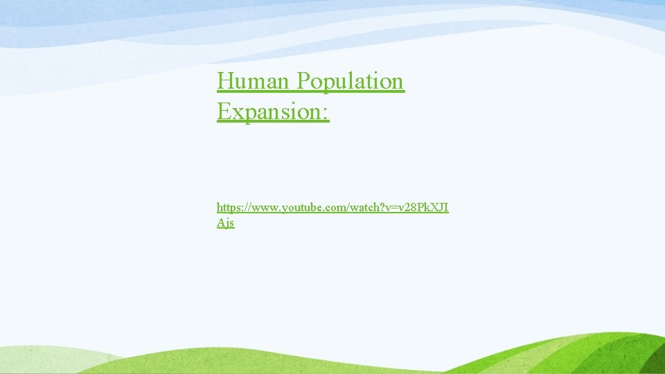 Human Population Expansion: https: //www. youtube. com/watch? v=v 28 Pk. XJI Ajs 