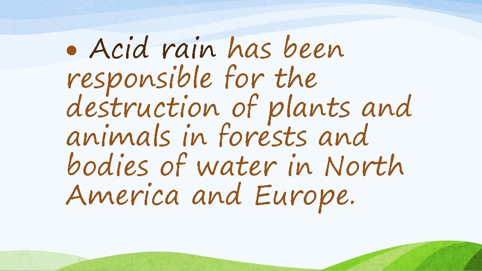  Acid rain has been responsible for the destruction of plants and animals in