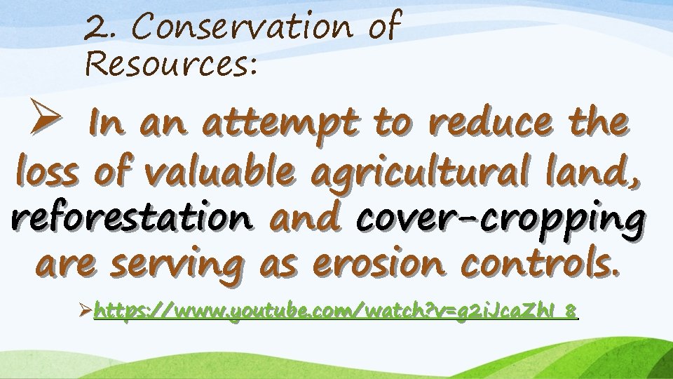 2. Conservation of Resources: In an attempt to reduce the loss of valuable agricultural