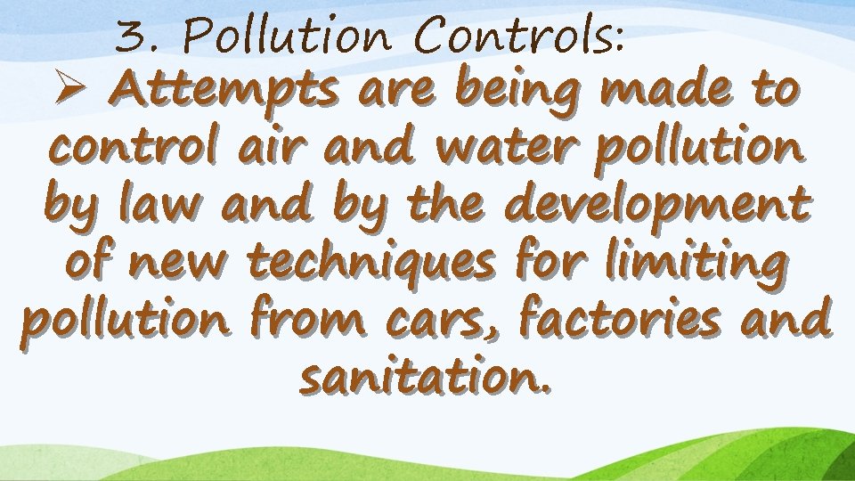 3. Pollution Controls: Ø Attempts are being made to control air and water pollution