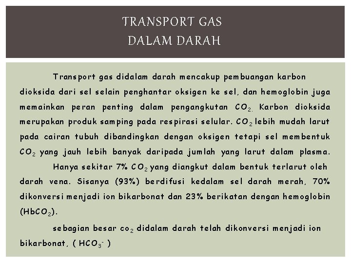 TRANSPORT GAS DALAM DARAH Transport gas didalam darah mencakup pembuangan karbon dioksida dari selain