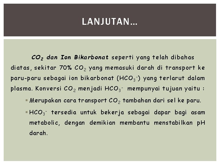 LANJUTAN… CO 2 dan Ion Bikarbonat seperti yang telah dibahas diatas, sekitar 70% CO