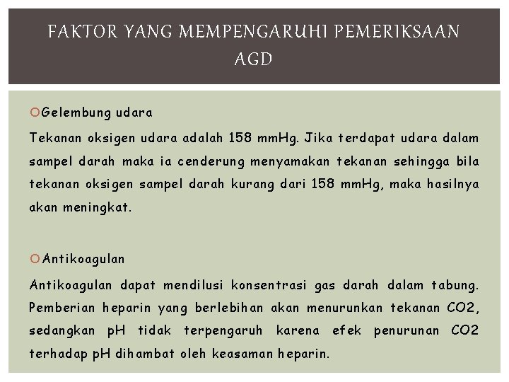 FAKTOR YANG MEMPENGARUHI PEMERIKSAAN AGD Gelembung udara Tekanan oksigen udara adalah 158 mm. Hg.